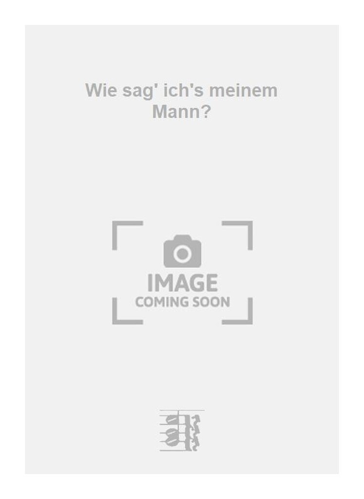 Wie sag' ich's meinem Mann?